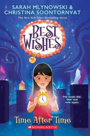Book cover number 1 for Best Wishes 3 : Time After Time written by Sarah Mlynowski, Christina Soontornvat published by Scholastic
