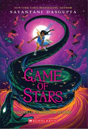 Book cover number 1 for Game Of Stars : Kiranmala And The Kingdom Beyond written by Sayantani Dasgupta published by Scholastic