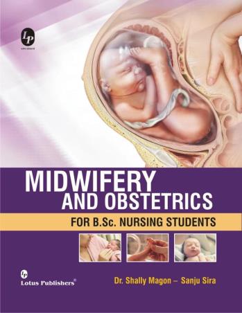 Book cover number 1 for Midwifery And Obstetrics For B.Sc. Nursing Students written by Sanju Sira, Shally Magon published by Lotus Publishers