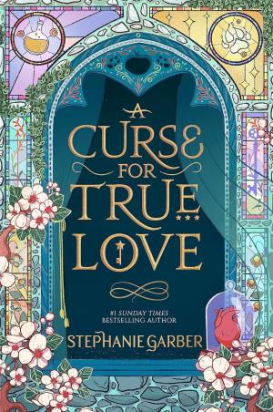 Book cover number 1 for A Curse For True Love written by Stephanie Garber published by Hachette