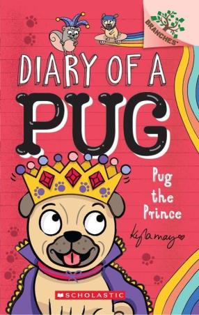 Book cover number 1 for Diary Of A Pug : Pug The Prince written by Kyla May published by Scholastic