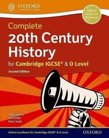 Book cover number 1 for Complete 20th Century History For Cambridge IGCSE & O Level written by John Cantrell, Peter Smith, Neil Smith published by Oxford University Press