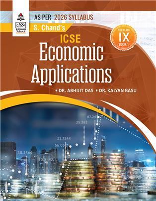 Book cover number 1 for S. Chand's ICSE Economic Applications Book 1 Class 9 (2026 Syllabus) written by Abhijit Das, Kalyan Basu published by S. Chand Publishing