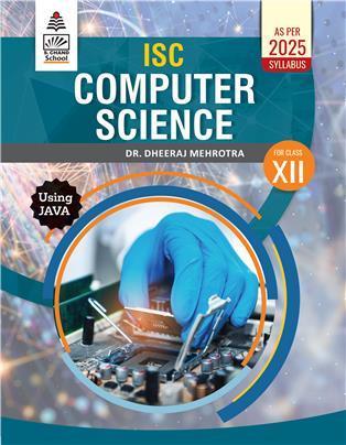 Book cover number 1 for ISC Computer Science Using Java For Class 12 (2025 Syllabus) written by Dheeraj Mehrotra published by S. Chand Publishing