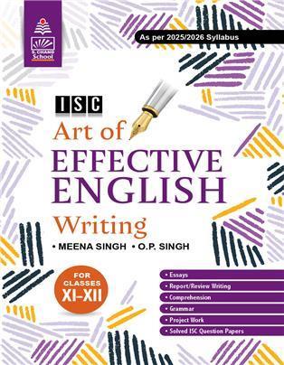 Book cover number 1 for ISC Art Of Effective English Writing For Classes 11-12 (As Per 2025/2026 Syllabus) written by Meena Singh, O. P. Singh published by S. Chand Publishing