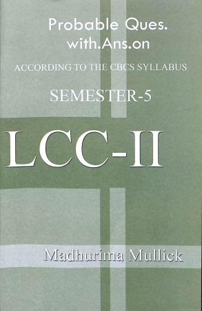 Book cover number 1 for Probable Ques. With. Ans. On LCC-2 Semester 5 (According To The CBCS Syllabus) written by Madhurima Mullick published by Suhrid Book Stall (Publisher & Book-Sellers)