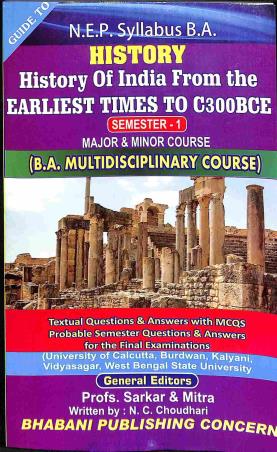 Book cover number 1 for Guide To History Of India From Earliest Times To 300 BCE Semister - 1 B.A Minor Major (NEP) written by N. C. Choudhari published by Bhabani Publishing Concern