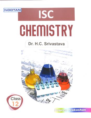 Book cover number 1 for Nootan ISC Chemistry Class 12 (2024-25) written by H. C. Srivastava published by Nageen Prakashan Pvt. Ltd.