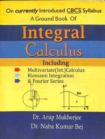 Book cover number 1 for Integral Calculus CBCS Syllabus written by Arup Mukherjee, NabaKumar Bej published by Shreetara Prakashani