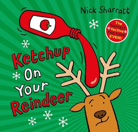 Book cover number 1 for Ketchup On Your Reindeer written by Nick Sharratt published by Alison Green Books