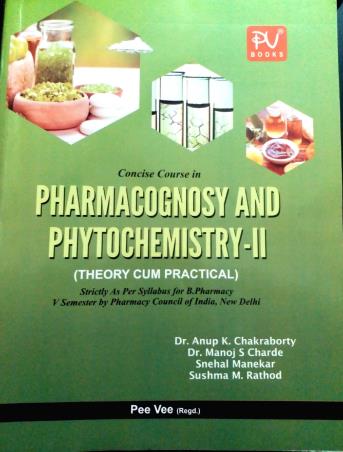 Book cover number 1 for Concise Course In Pharmacognosy And Phytochemistry - 2 written by Anup K Chakrabarty, Manoj S. Charde, Snehal Manekar published by S. Vikas And Company (Medical Publishers)