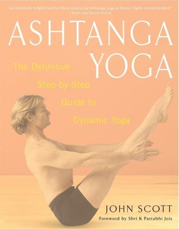 Book cover number 1 for Ashtanga Yoga : The Definitive Step-By-Step Guide To Dynamic Yoga written by John Scott published by Penguin Random House