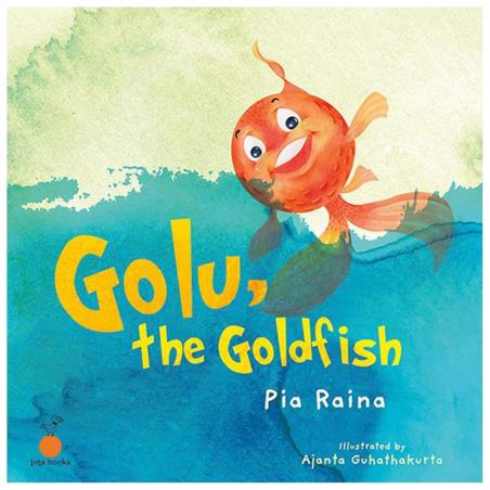 Book cover number 1 for Golu, The Goldfish written by Pia Raina published by Tota books