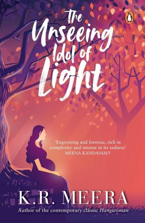Book cover number 1 for The Unseeing Idol Of Light written by K. R. Meera published by Penguin Books