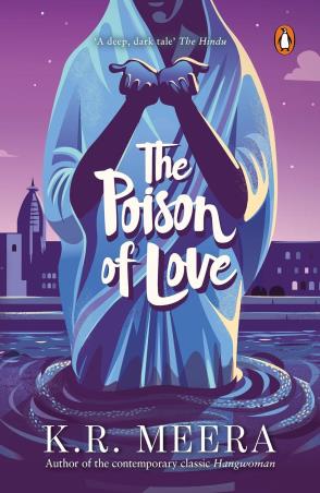Book cover number 1 for The Poison Of Love written by K. R. Meera published by Penguin Books