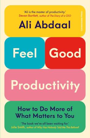 Book cover number 1 for Feel-Good Productivity : How To Do More Of What Matters To You written by Ali Abdaal published by Cornerstone Press