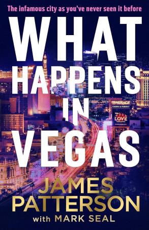 Book cover number 1 for What Happens In Vegas written by James Patterson, Mark Seal published by Century
