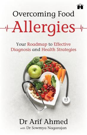 Book cover number 1 for Overcoming Food Allergies written by Arif Ahmed, Sowmya Nagarajan published by Zubaan