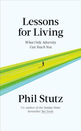 Book cover number 1 for Lessons For Living : What Only Adversity Can Teach You written by Phil Stutz published by Vermilion