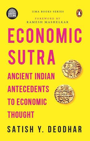 Book cover number 1 for Economic Sutra : Ancient Indian Antecedents To Economic Thought written by Satish Y. Deodhar published by Penguin Books
