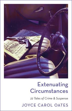 Book cover number 1 for Extenuating Circumstances 22 Tales Of Crime & Suspense written by Joyce Carol Oates published by Bloomsbury Publishing