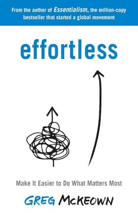 Book cover number 1 for Effortless : Make It Easier To Do What Matters Most written by Greg McKeown published by Virgin Books