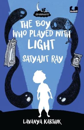 Book cover number 1 for Dreamers : The Boy Who Played With Light - Satyajit Ray written by Lavanya Karthik published by Duckbill