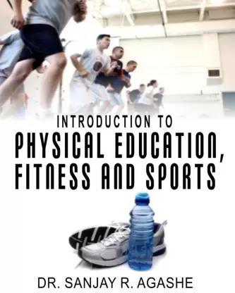 Book cover number 1 for Introduction To physical education, Fitness And Sports written by Sanjay R. Agashe published by Khel Sahitya Kendra
