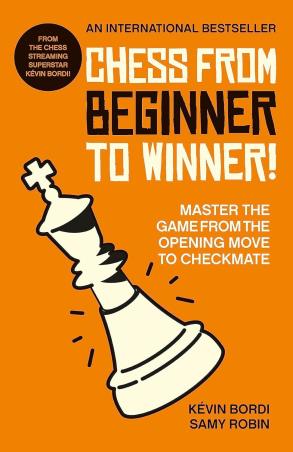 Book cover number 1 for Chess From Beginner To winner! written by Kevin Bordi, Samy Robin published by Cassell