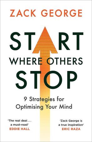 Book cover number 1 for Start Where Others Stop : 9 Strategies For Optimising Your Mind written by Zack George published by Seven Dials Publishers