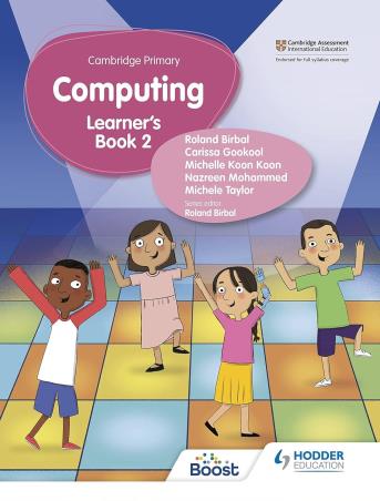 Book cover number 1 for Cambridge Primary Computing Learner's Book 2 written by Roland Birbal published by Hodder Education