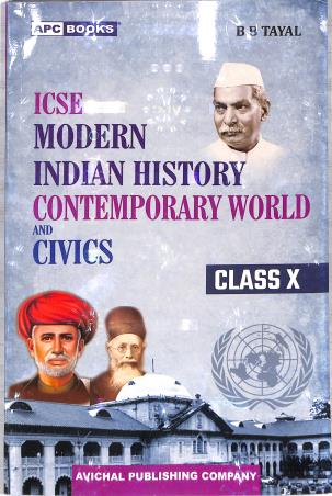 Book cover number 1 for APC ICSE Modern Indian History Contemporary World And Civics  Class 10 (For 2025 Examination) written by B. B. Tayal published by Avichal Publishing Company
