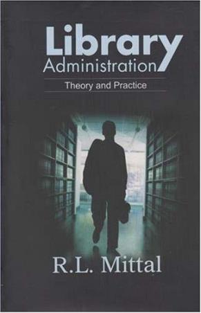 Book cover number 1 for Library Administration : Theory And Practice written by R. L. Mittal published by Ess Ess Publications