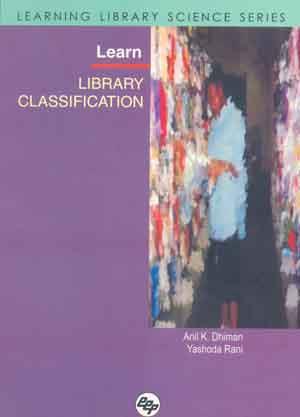 Book cover number 1 for Learn Library Classification written by Yashoda Rani, Anil K. Dhiman published by Ess Ess Publications
