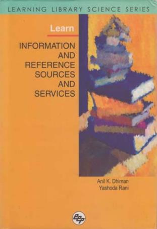 Book cover number 1 for Learn Information And Reference Sources And Services written by Yashoda Rani, Anil K. Dhiman published by Ess Ess Publications