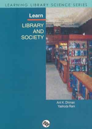 Book cover number 1 for Learn Library And Society written by Yashoda Rani, Anil K. Dhiman published by Ess Ess Publications
