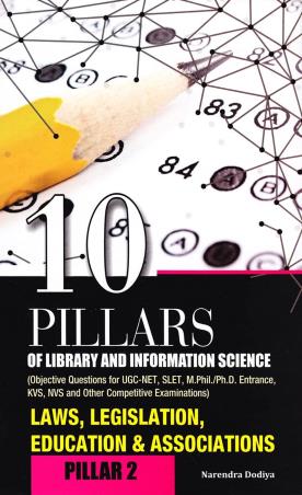 Book cover number 1 for 10 Pillars of Library & Information Science : Laws, Legislation, Education & Associations (Pillar 2) written by Narendra Dodiya published by Ess Ess Publications