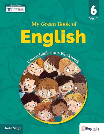Book cover number 1 for My Green Book Of English 6 (Ver.1) Coursebook-Cum-Workbook (NEP 2020) written by Neha Singh published by English Press