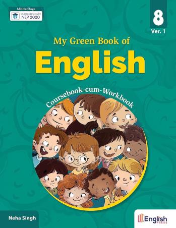 Book cover number 1 for My Green Book Of English 8 (Ver.1) Coursebook-Cum-Workbook (NEP 2020) written by Neha Singh published by English Press
