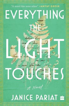 Book cover number 1 for Everything The Light Touches : A Novel written by Janice Pariat published by Harper Collins Publishers