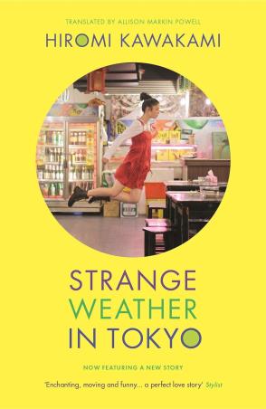 Book cover number 1 for Strange Weather In Tokyo written by Hiromi Kawakami published by Granta Books