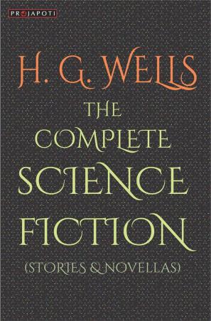 Book cover number 1 for The Complete Science Fiction (Stories & Novellas) written by H. G. Wells published by Projapoti