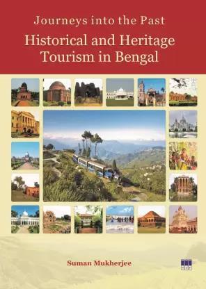 Book cover number 1 for Journeys Into The Past Historical And Heritage Tourism In Bengal written by Suman Mukherjee published by New Academic Publishers