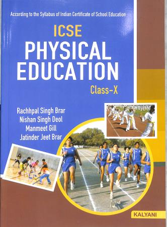 Book cover number 1 for ICSE Physical Education Class 10 written by Rachhpal Singh Brar, Nishan Singh Deol, Manmeet Gill, Jatinder Jeet Brar published by Kalyani Publishers