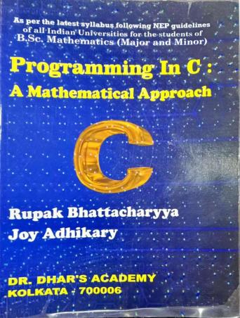 Book cover number 1 for Programming In C : A Mathematical Approach written by Rupak Bhattacharyya, Joy Adhikary published by Dr. Dhar's Academy