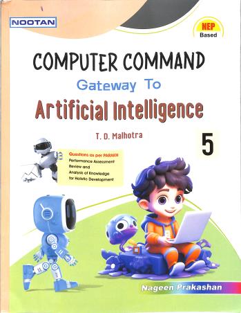 Book cover number 1 for Nootan Computer Command Gateway To Artificial Intelligence 5 (NEP) written by T. D. Malhotra published by Nageen Prakashan Pvt. Ltd.