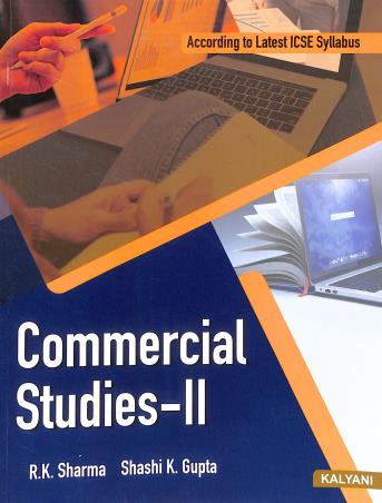 Book cover number 1 for ICSE Commercial Studies - 2 For Class 10 written by R. K. Sharma, Shashi K. Gupta published by Kalyani Publishers
