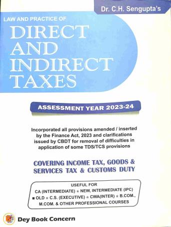 Book cover number 1 for Law And Practice Of Direct And Indirect Taxes 2023-24 written by C. H. Sengupta published by Dey Book Concern