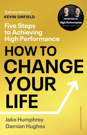 Book cover number 1 for How To Change Your Life : Five Steps To Achieving High Performance written by Jake Humphrey, Damian Hughes published by Cornerstone Press