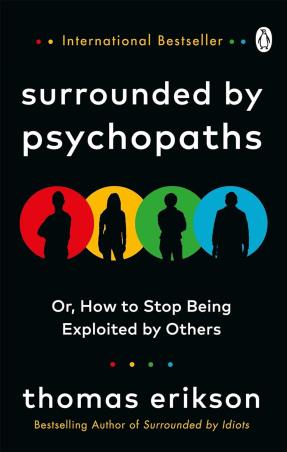 Book cover number 1 for Surrounded by Psychopaths : Or, How To Stop Being Exploited By Others written by Thomas Erikson published by Penguin Books